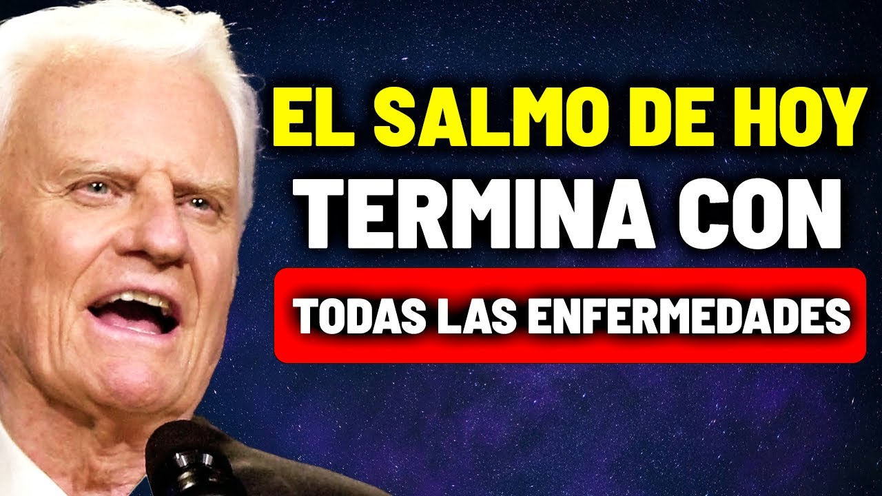 ¡Ni La PEOR Enfermedad Soporta La FUERZA De Este SALMO! | BILLY GRAHAM