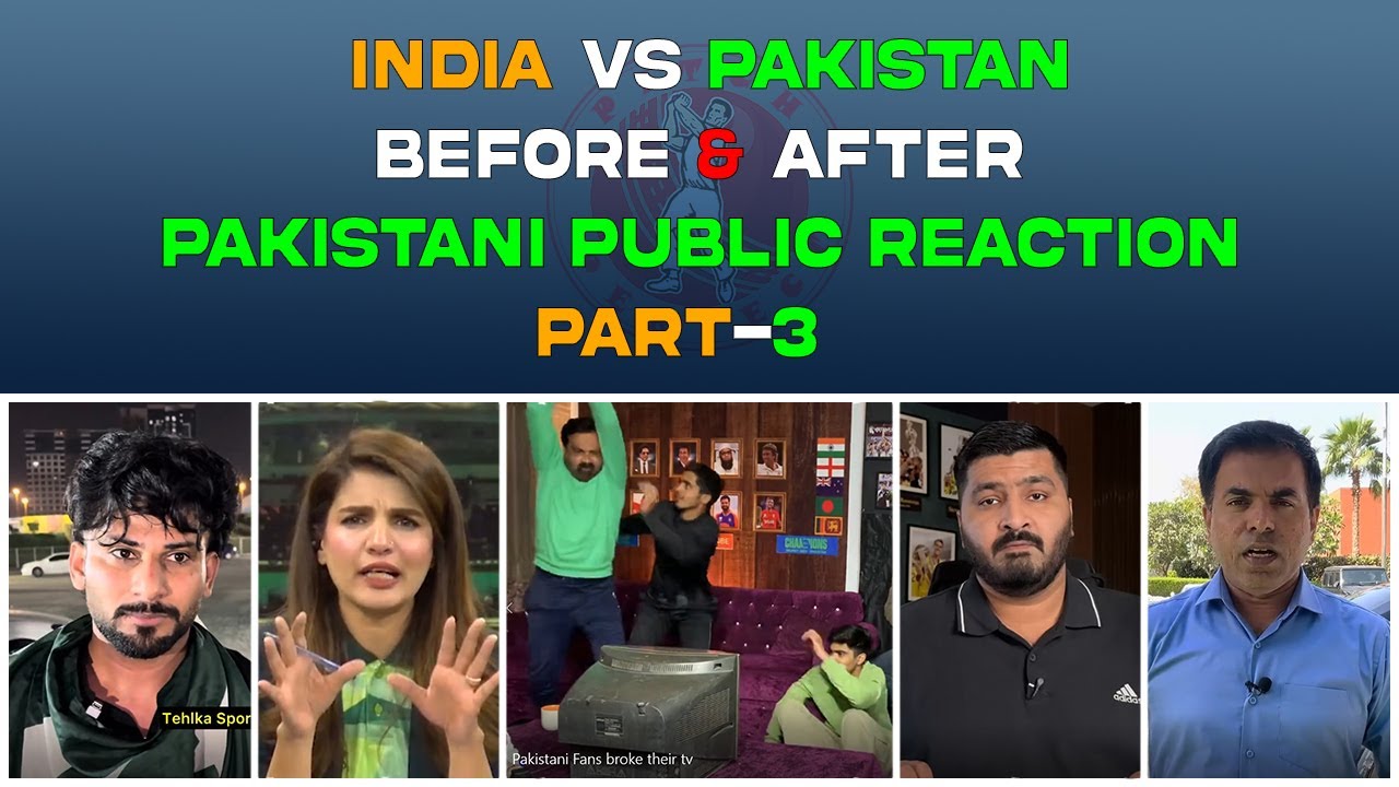 Before & After Reaction of Pakistan Public Following Their Loss to India in Champions Trophy| PART-3
