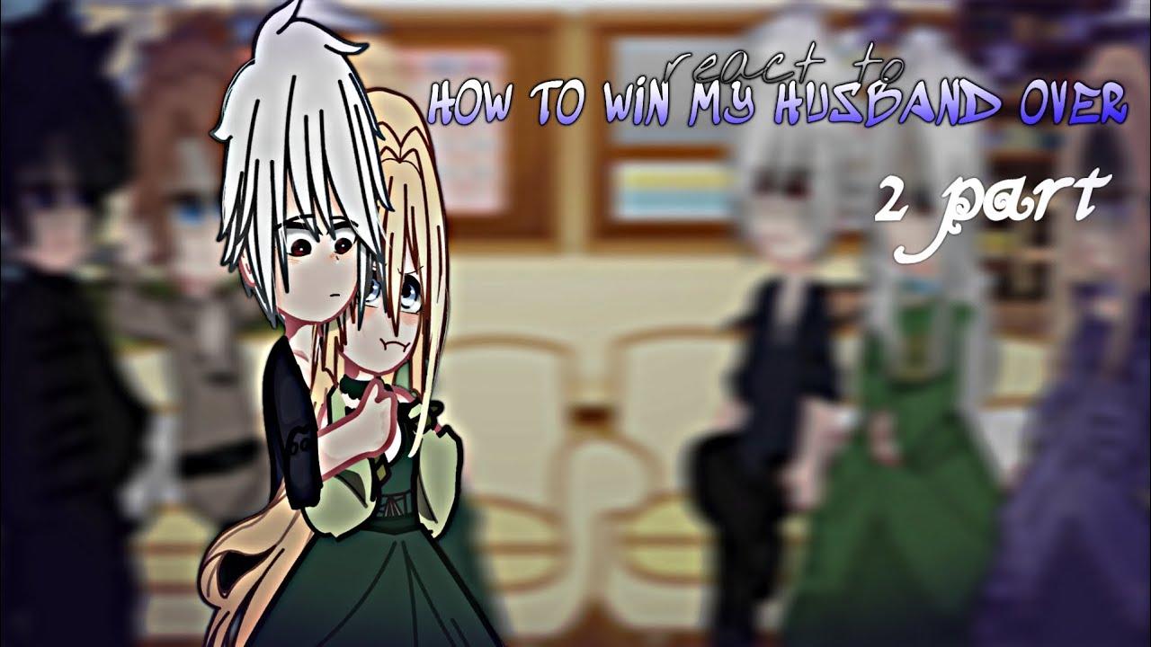 |♪HOW TO GET MY HUSBAND ON MY SIDE REACT TO ♪|2/3|Xavi