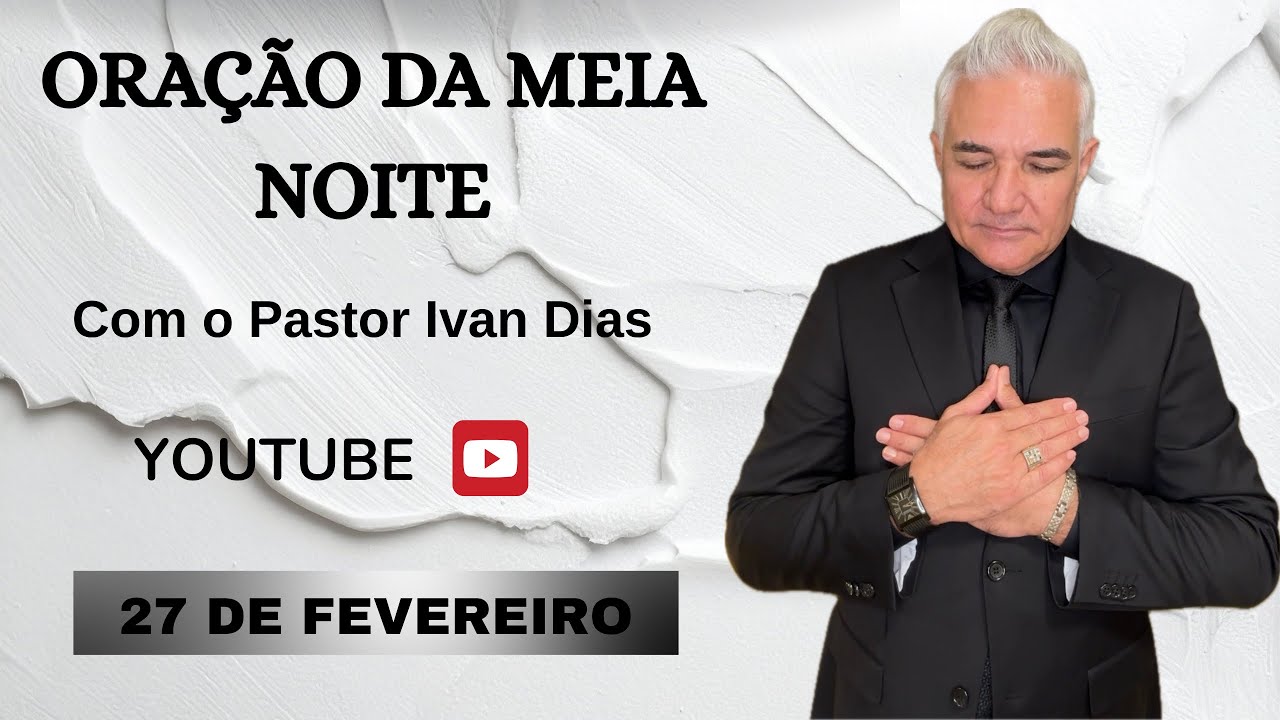 DEUS VAI ABRIR O QUE ESTÁ FECHADO. ORAÇÃO DA MEIA NOITE com o Pastor Ivan Dias - 27 de FEVEREIRO 