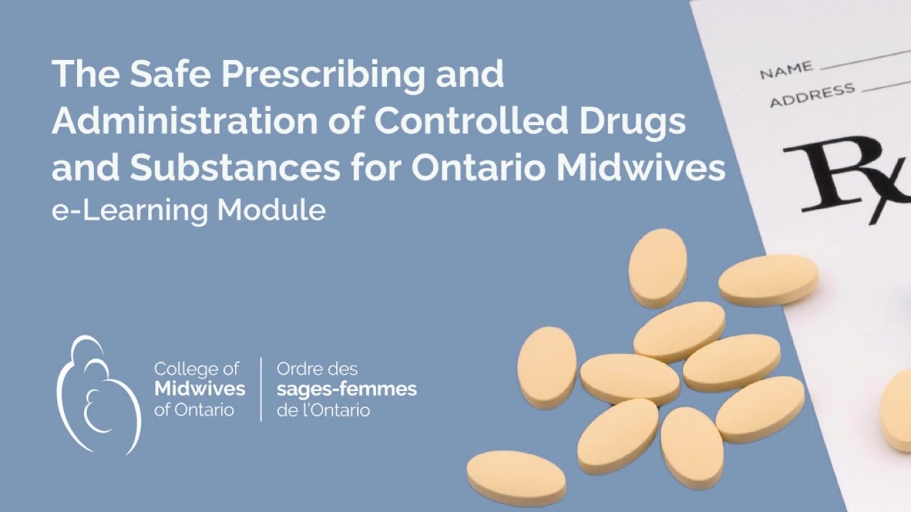College of Midwives of Ontario Safe Prescribing and Administration of Controlled Drugs and Substance