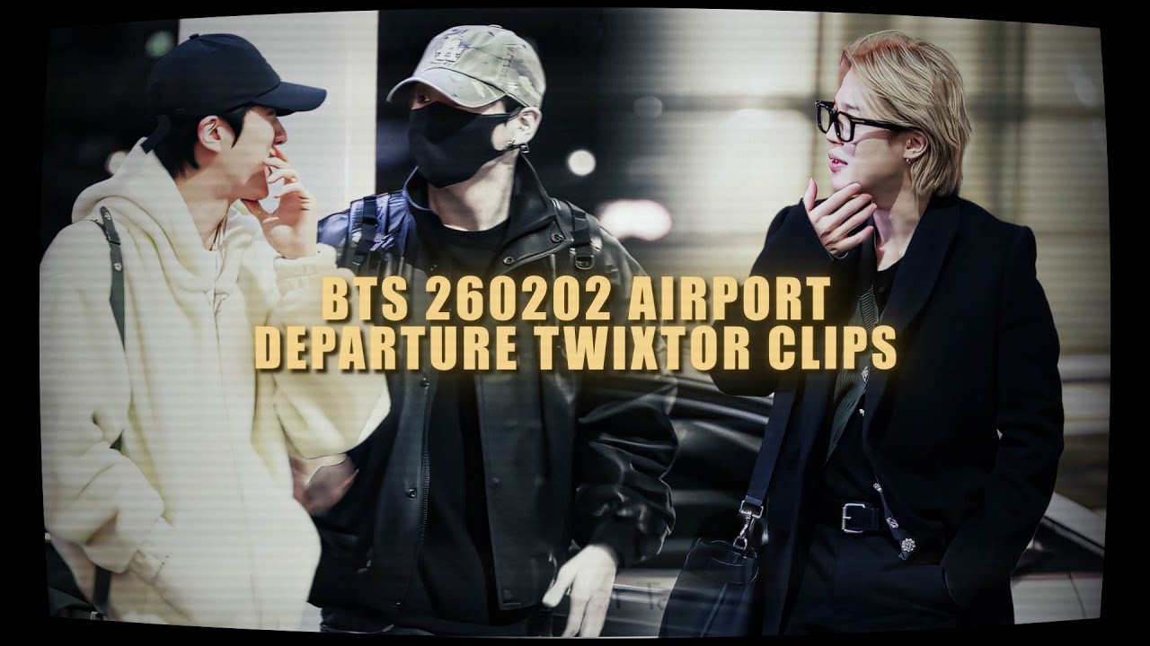 BTS OT7 - 260202 AIRPORT DEPARTURE twixtor clips