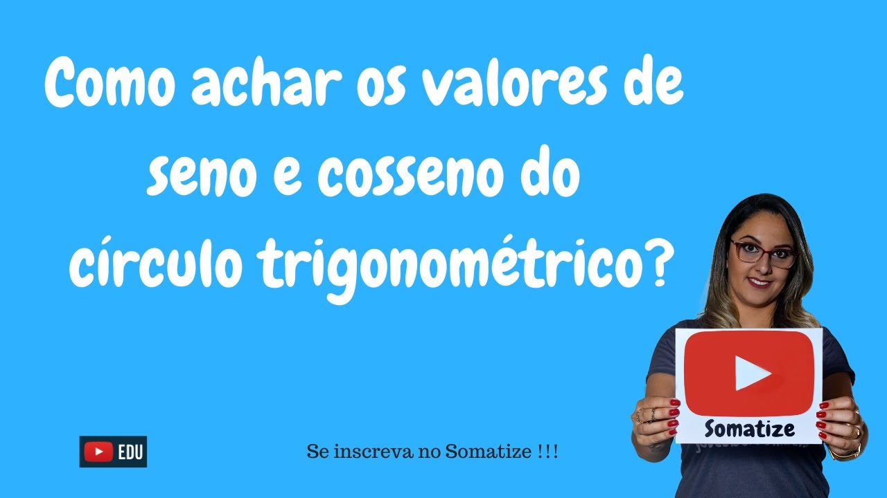 Como encontrar valores de seno e cosseno? professora Edna