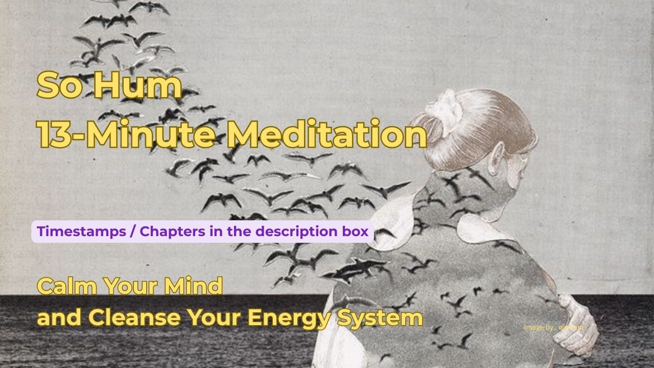 So Hum Guided Meditation to Calm Your Mind and Cleanse Your Energy System