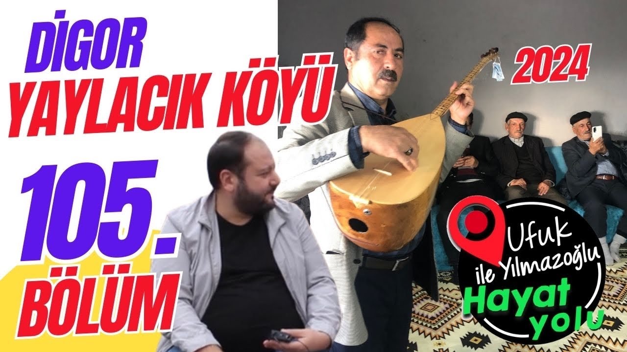 Ufuk Yılmazoğlu İle Hayat Yolu -105.Bölüm -Kars/Digor- Yaylacık Köyü 2024