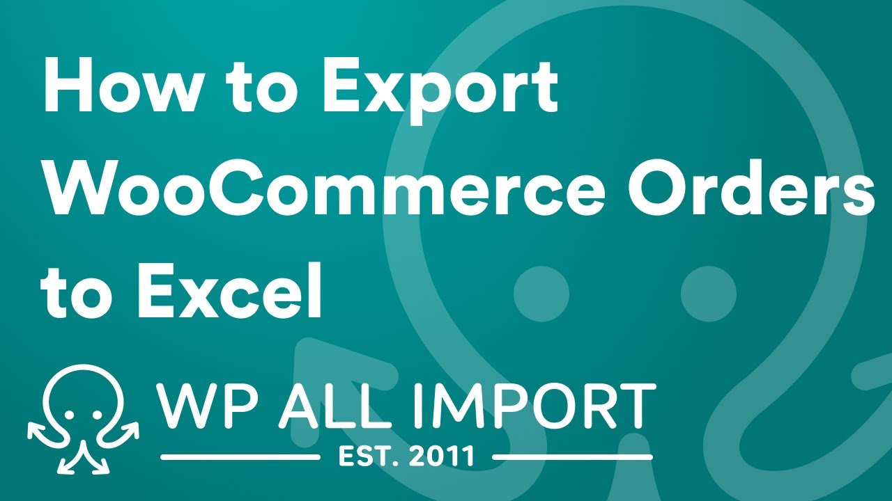 How to Export WooCommerce Orders to Excel