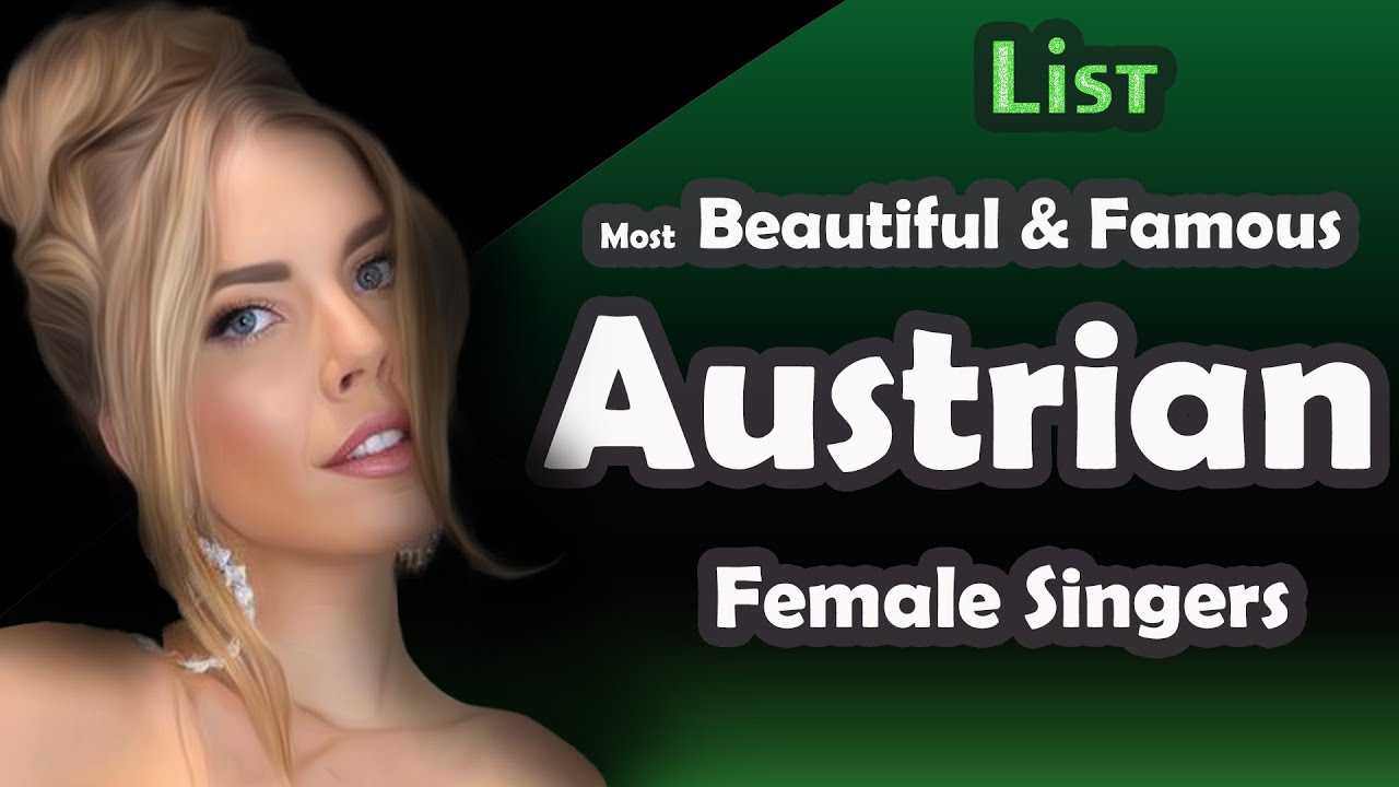 List , Most Beautiful & Famous Austrian  Female Singers