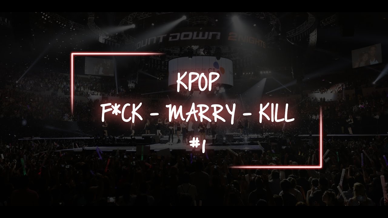 KPOP F*ck, Marry, Kill - #1 [BOYS]