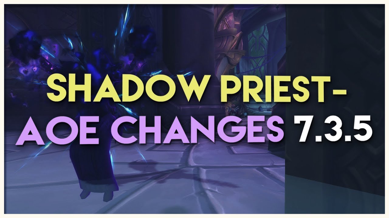 Big Changes to Shadow Priest: 7.3.5 (AoE BUFFS!)