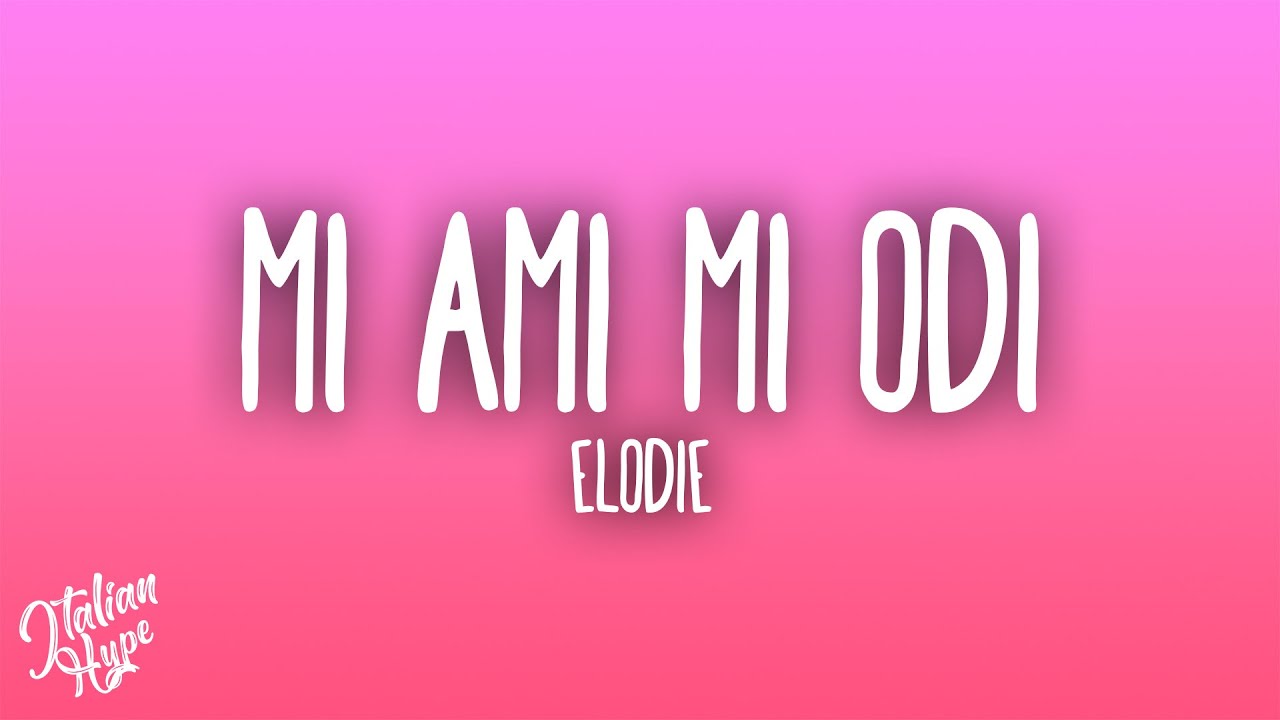 Elodie - Mi Ami Mi Odi