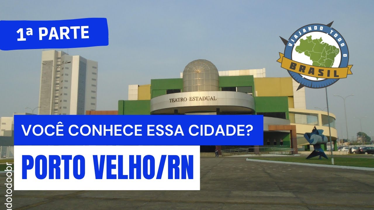 Porto Velho/RO-1ª Parte - EspecialViajando - Todo o Brasil