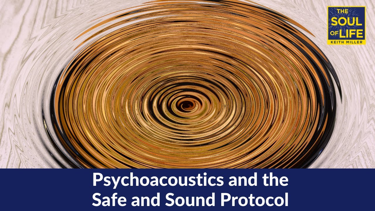 Psychoacoustics and the Safe and Sound Protocol (SSP)
