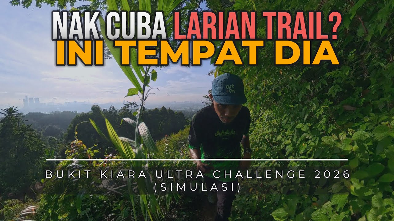 Nak Cuba Larian Trail? Ini Tempat Dia | Simulasi Bukit Kiara Ultra Challenge 2026