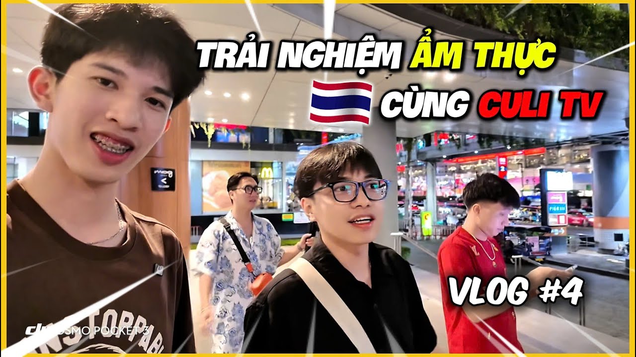 (VLOG#4) CULÌ Lần Đầu Trải Nghiệm Ẩm Thực Thái Lan....