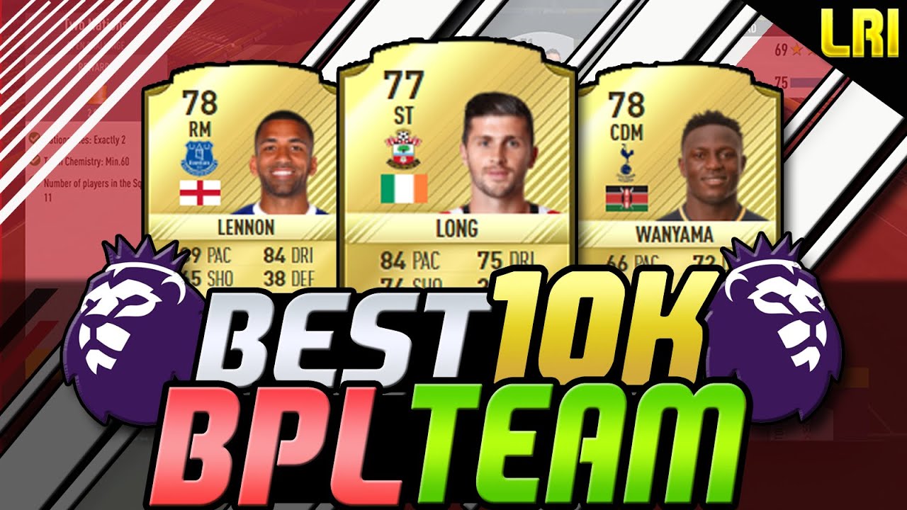 'BEST 10K BPL SQUAD BUILDER EVER!' - FIFA 17 ULTIMATE TEAM
