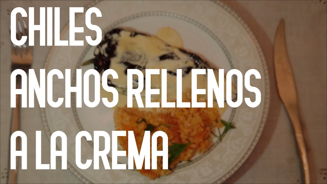 Chiles anchos rellenos a la crema.