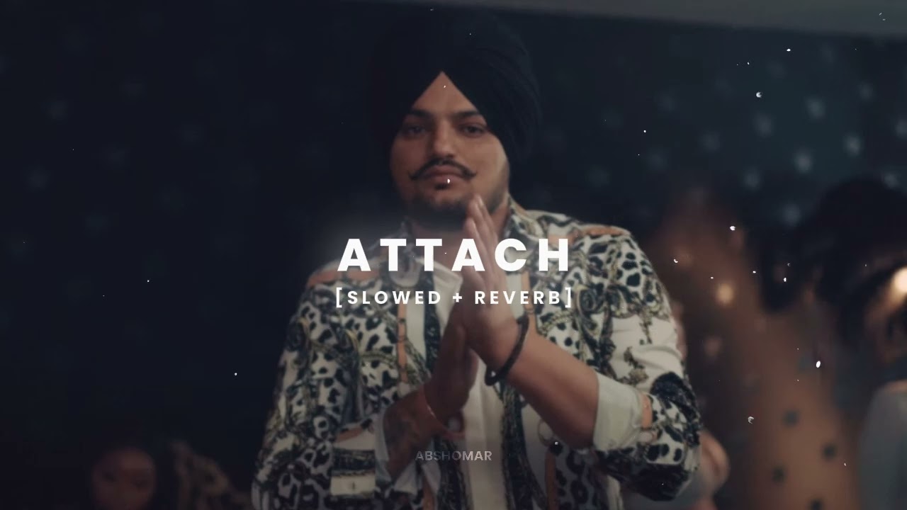 Sidhu Moose Wala - Attach [Slowed + Reverb] | Abshomar