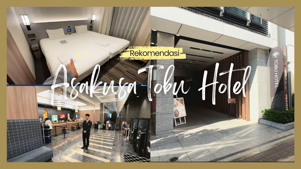 Hotel Bagus, Strategis Dan Harga Terjangkau - Asakusa Tobu Hotel | Review & Room Tour