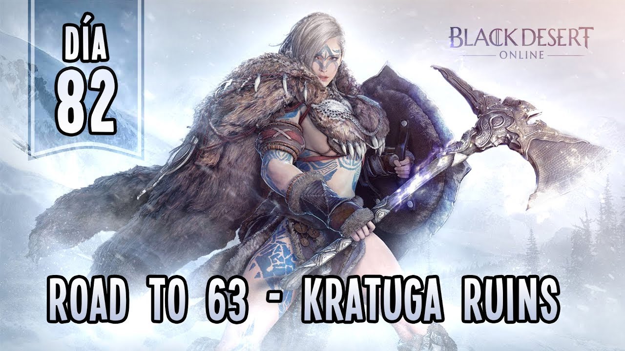 BLACK DESERT EN ESPAÑOL | DIA 82 DE 365 | Road to 63 - Las Ruinas de Kratuga