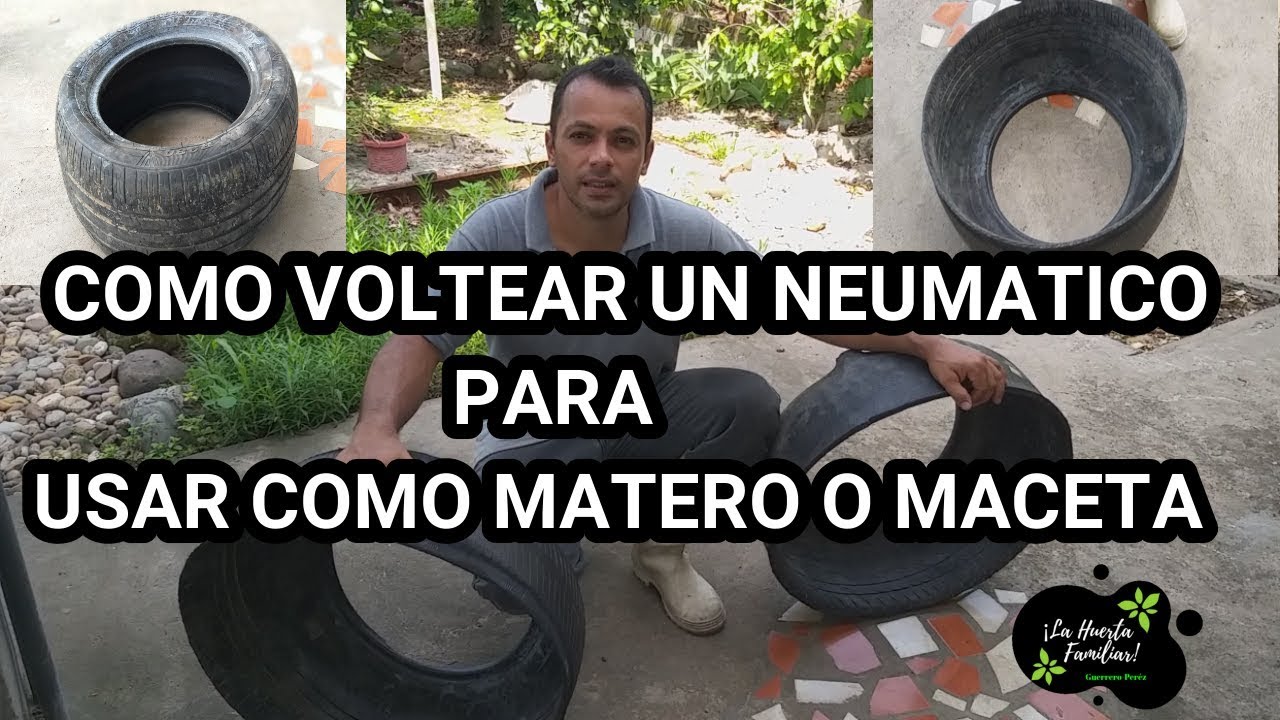 como dar la vuelta a un neumático y reciclarlo para usarlo como maceta para sembrar