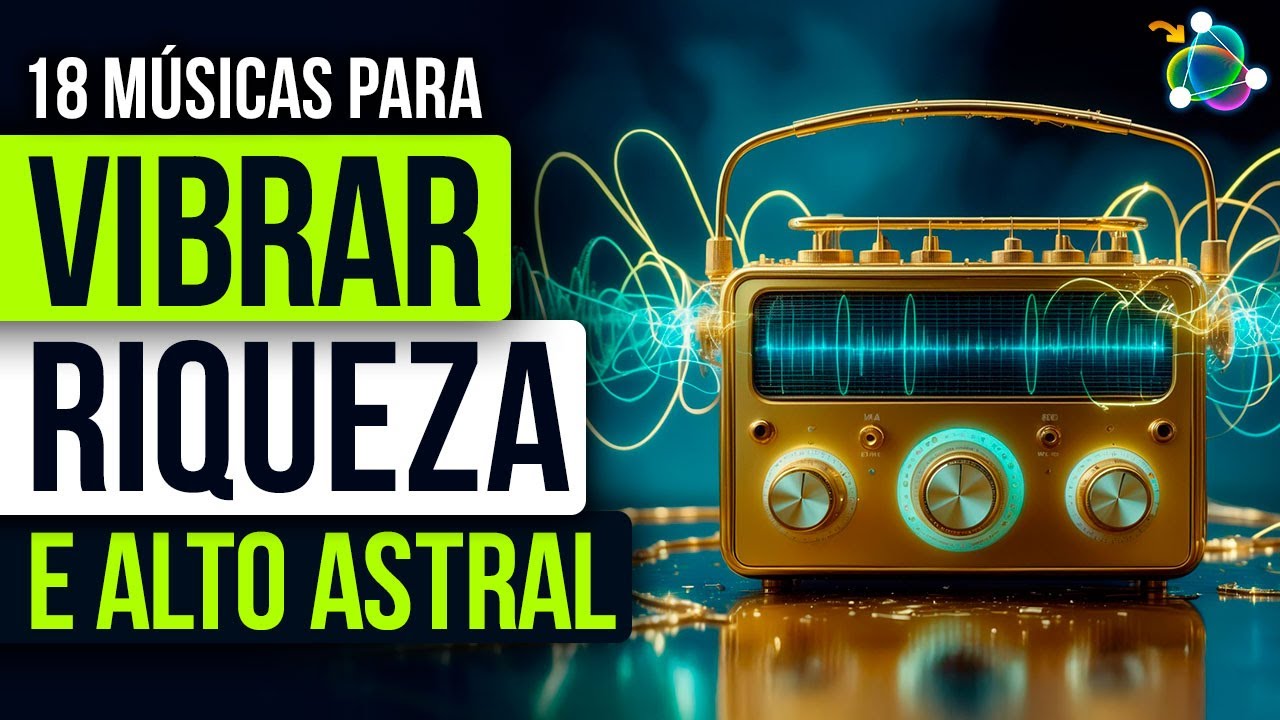 18 Músicas Para Elevar Seu Astral e Sua Energia
