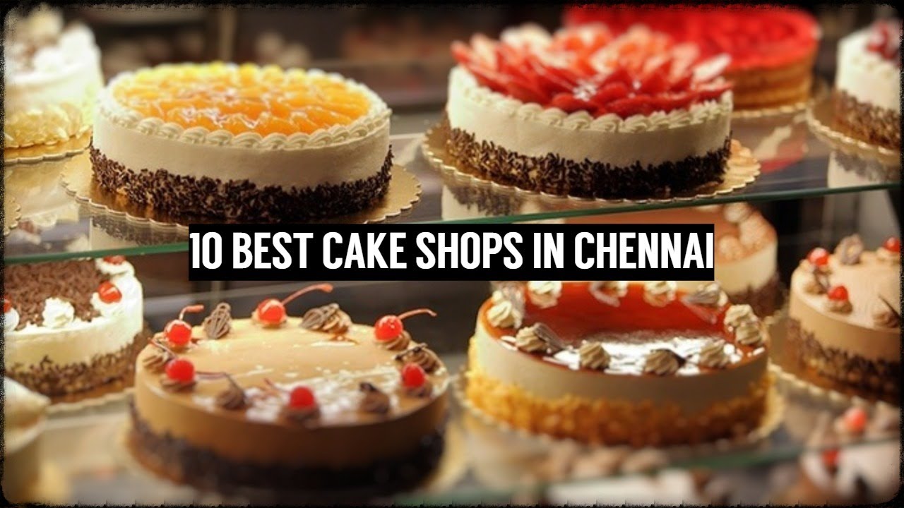 10 BEST CAKE SHOPS IN CHENNAI