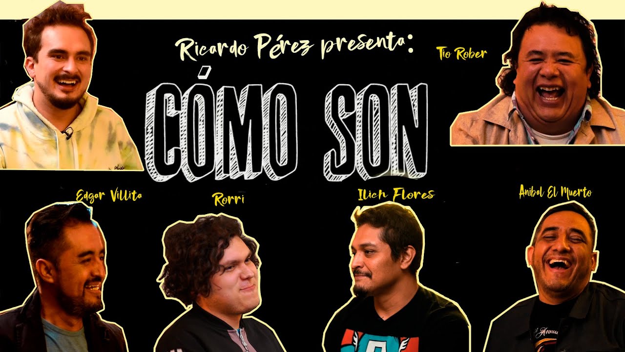 C&oacute;mo son - EP08 - FT. Tio Rober, Edgar Villita, Rorri, Ilich Flores y Anibal 