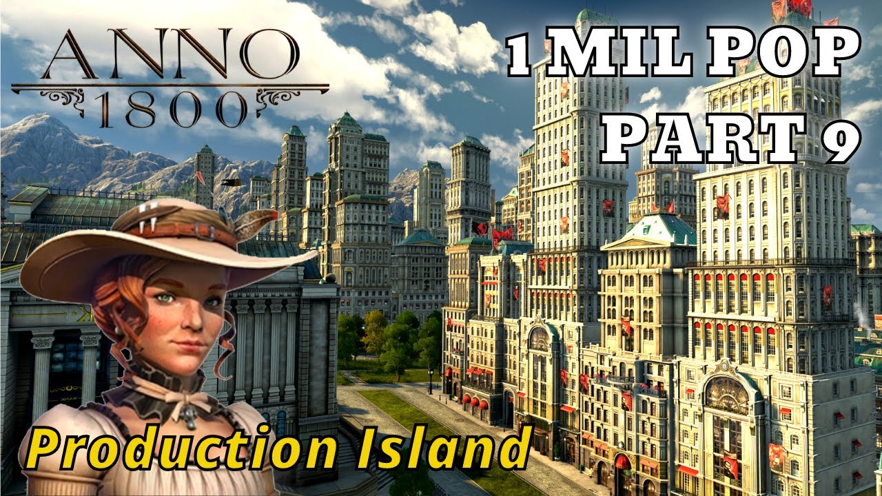 Anno 1800 - 1 Million Population - Production Island - PART 9 - Anno 1800 Gameplay