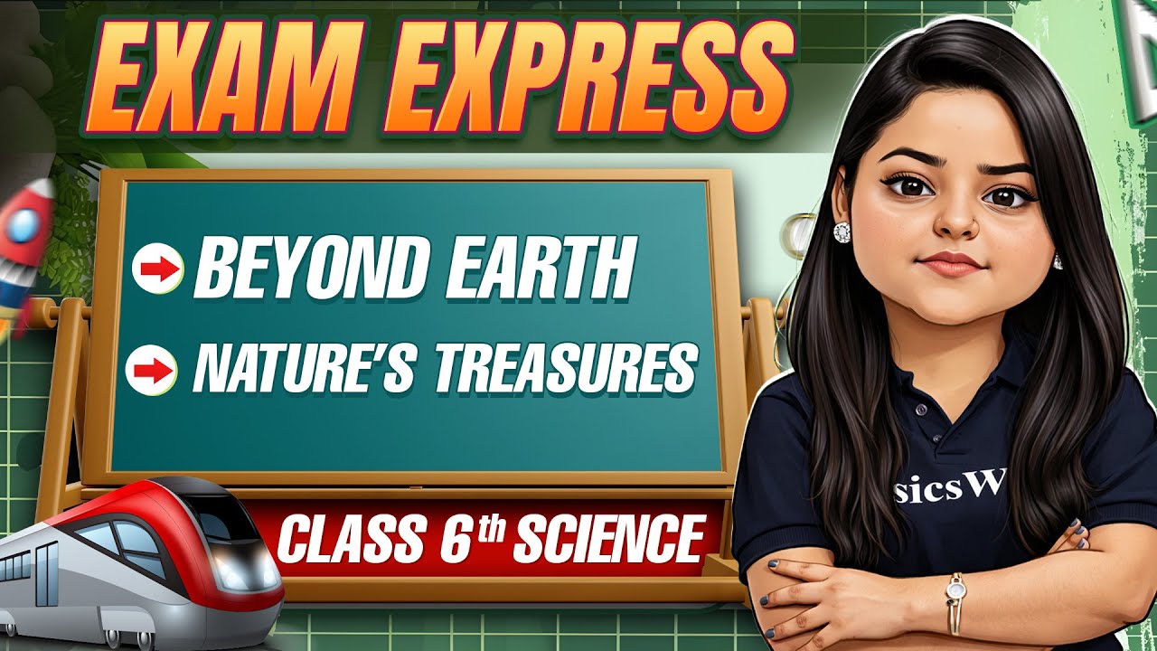 Science Class 6 | Beyond Earth, Nature&rsquo;s Treasures | Exam Express Class 6