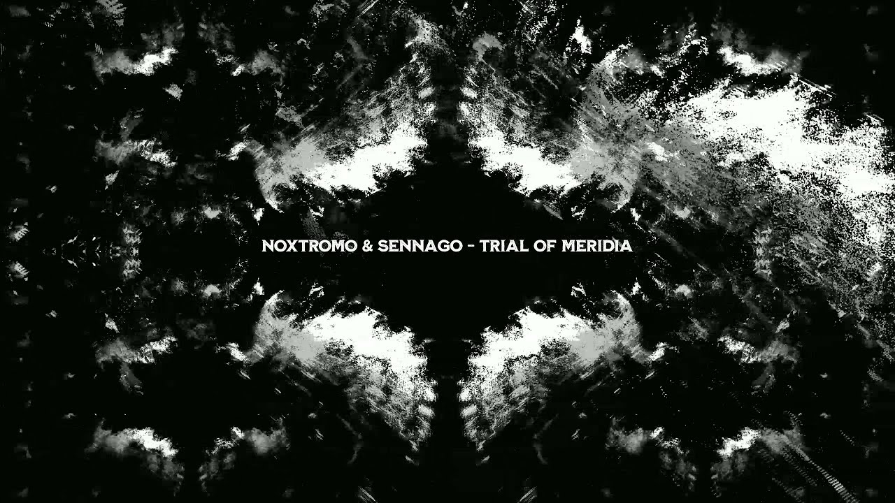 Noxtromo & Sennago - Trial Of Meridia