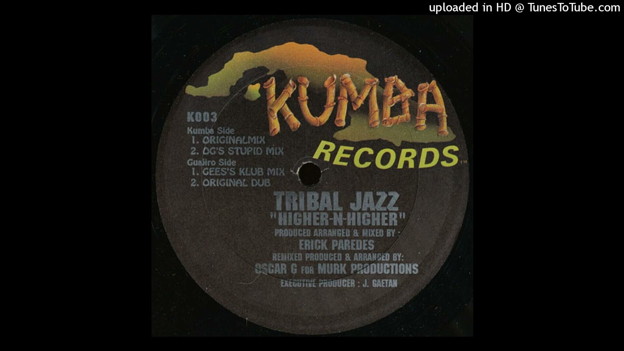 Tribal Jazz - Higher-N-Higher (OG's Stupid Mix)