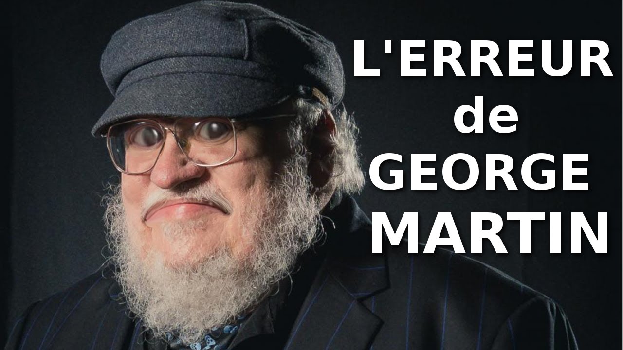 Game of Thrones - L'Erreur de George R. R. Martin