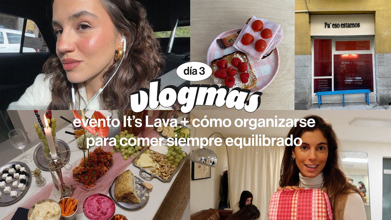 VLOGMAS 3 | Evento IT'S LAVA + cómo me organizo para comer siempre equilibrado