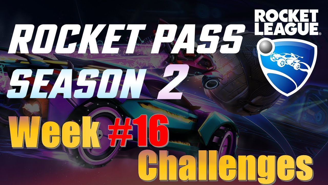 Week 16 Challenges for Rocket Pass Season 2 in Rocket League