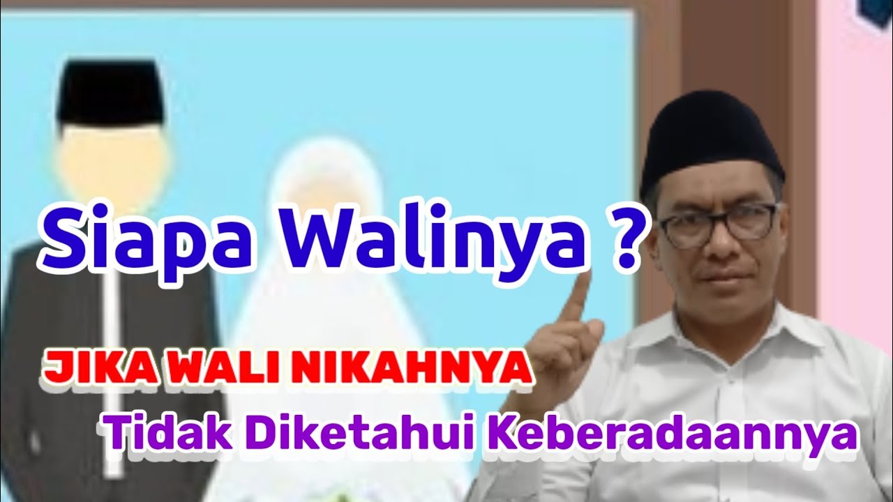 MAU NIKAH, Tapi Walinya tidak Diketahui Keberadaannya