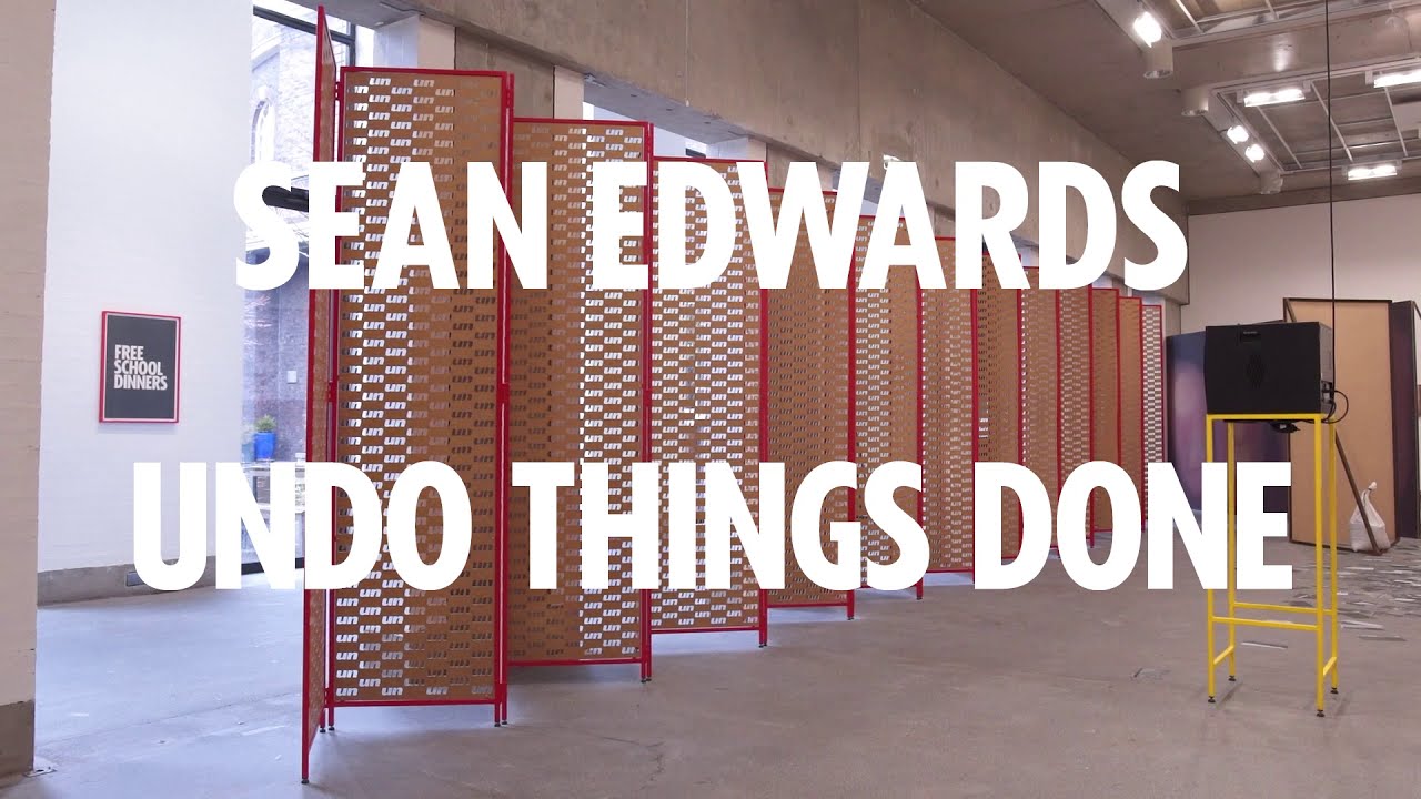 Sean Edwards: Undo Things Done