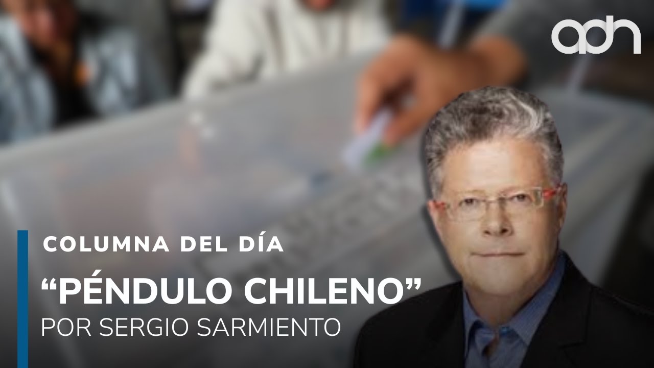 &iquest;Por qu&eacute; perdi&oacute; fuerza la izquierda en Chile? El an&aacute;lisis de Sergio Sarmiento