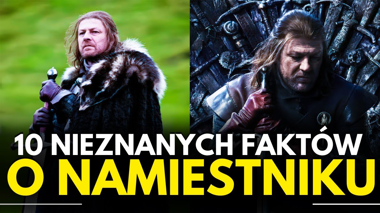 10 FAKT&Oacute;W O NAMIESTNIKU KR&Oacute;LA ZNANYCH TYLKO CZYTELNIKOM SAGI PIEŚN LODU I OGNIA