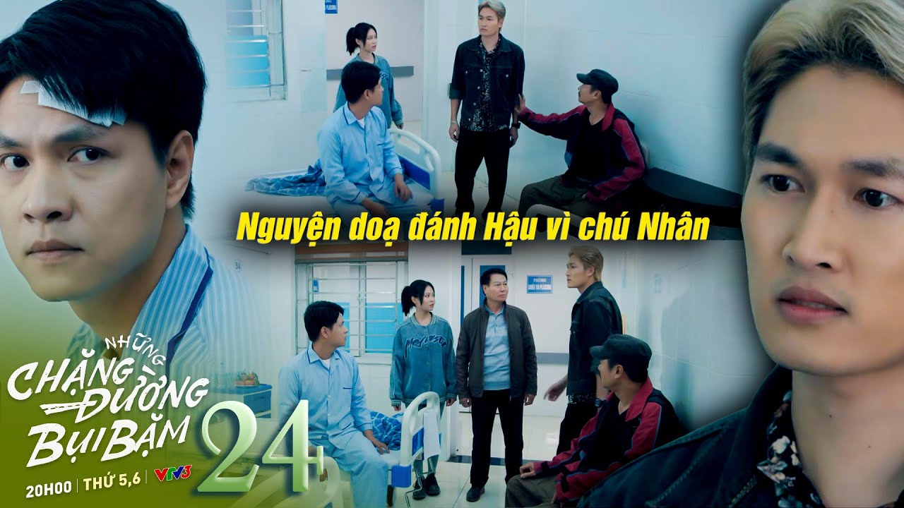 Những chặng đường bụi bặm tập 24 | Nguyên định đi đường quyền với Hậu vì dám xúc phạm ông Nhân
