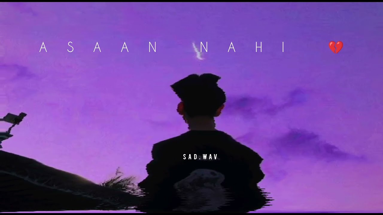Asaan Nahi | Broken Heart Rap Song |Sad. Wav