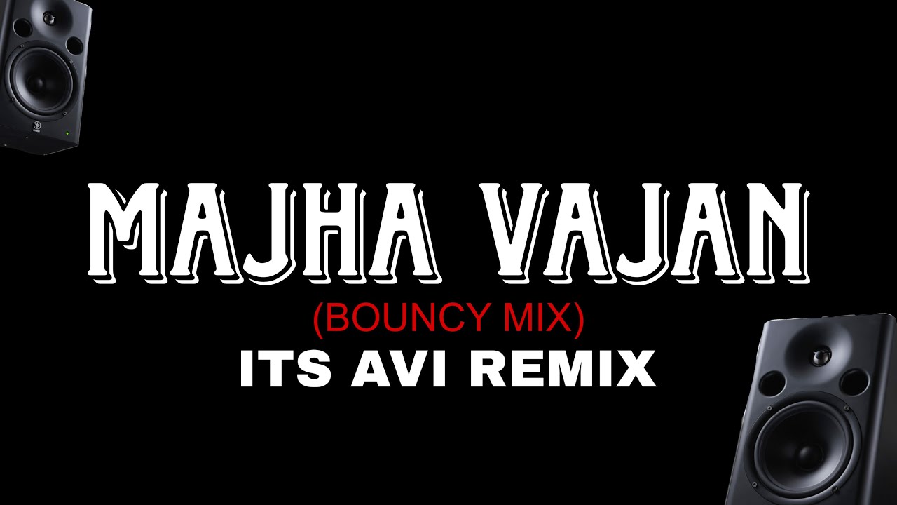 TULABHI KALAL MAJHA VAJAN (BOUNCY MIX) IT'S AVI REMIX 