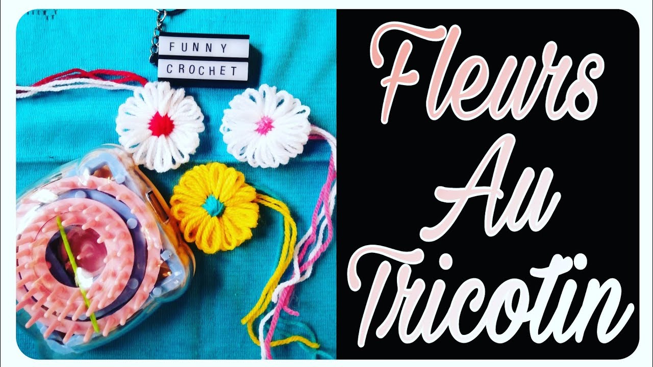 Fleurs au tricotin 🌼