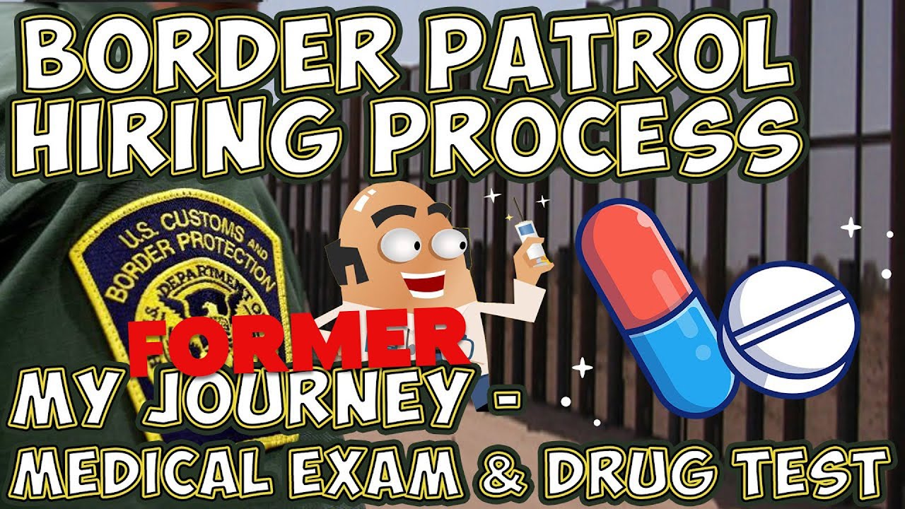 OLD CONTENT | Border Patrol Hiring Process Update: Medical & Drug Test (Former Applicant’s)