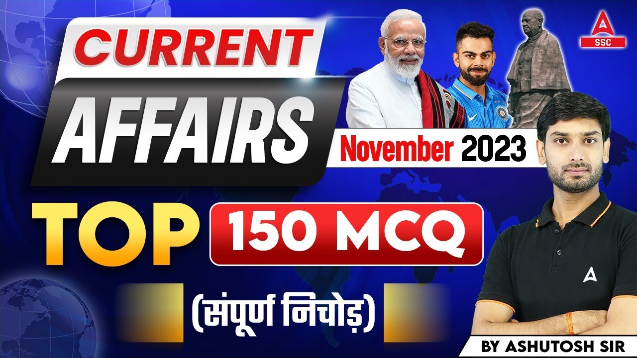 November Top 150 Current Affairs 2023 | Current Affairs Today | GK Question & Answer by Ashutosh Sir