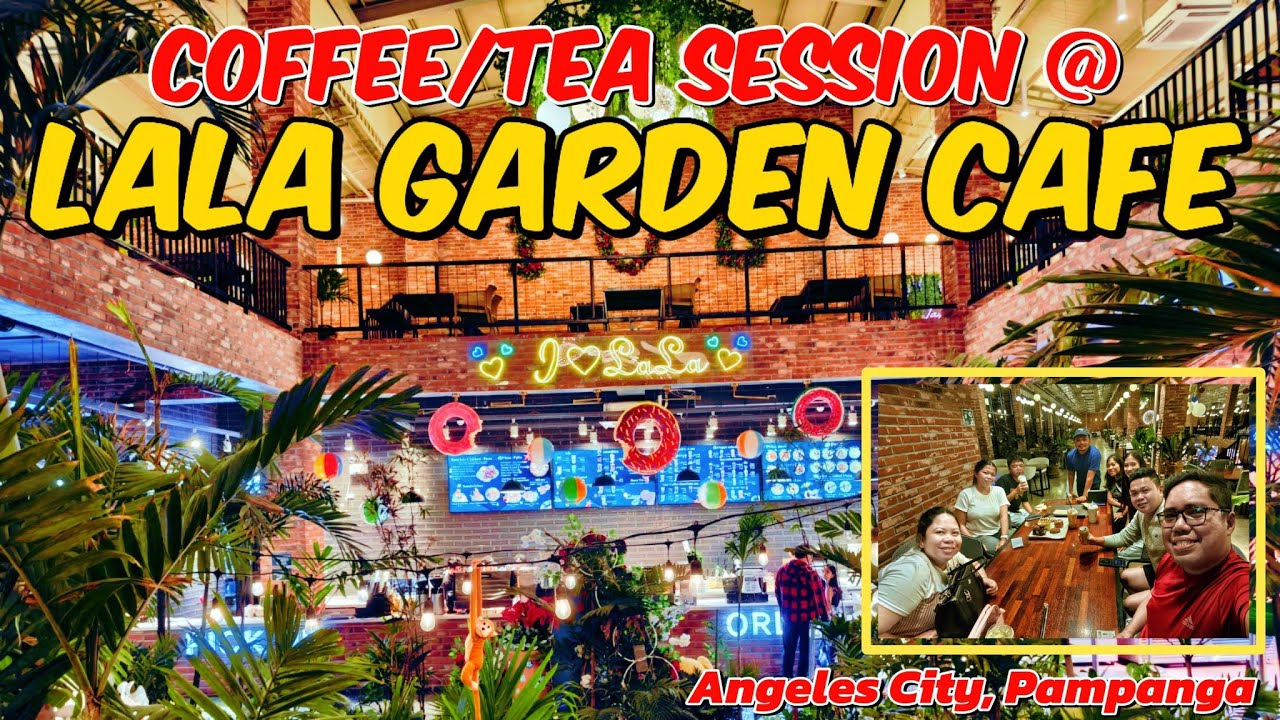 LaLa Garden Cafe - ' Not just your ordinary cafe !' | Latest Offerings 2025 | Angeles City, Pampanga