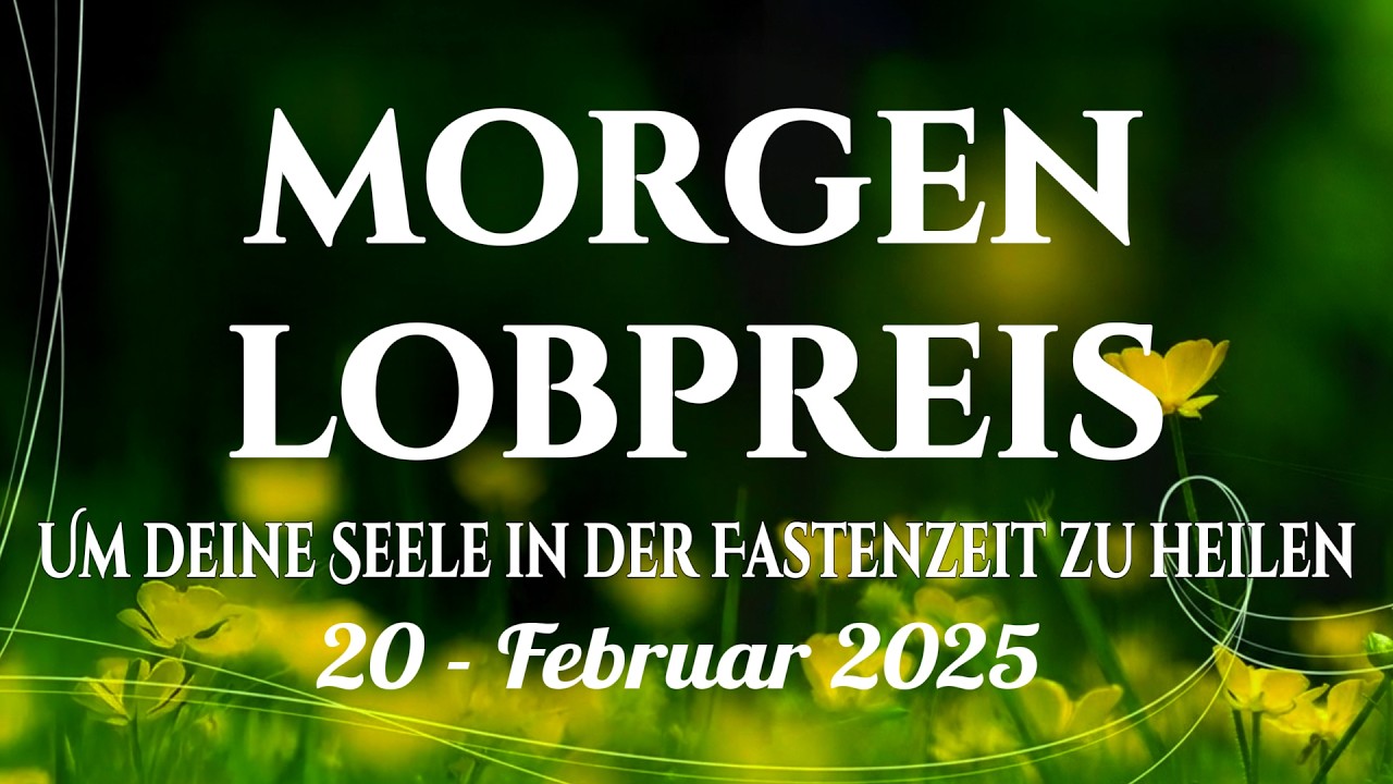 🙌🏻🔥20 Lobpreislieder zur Fastenzeit um den Tag mit Gott im Frieden des Herzens zu beginnen