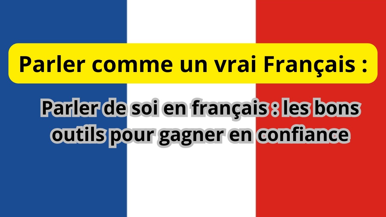 Français facile : les outils essentiels pour se présenter avec confiance