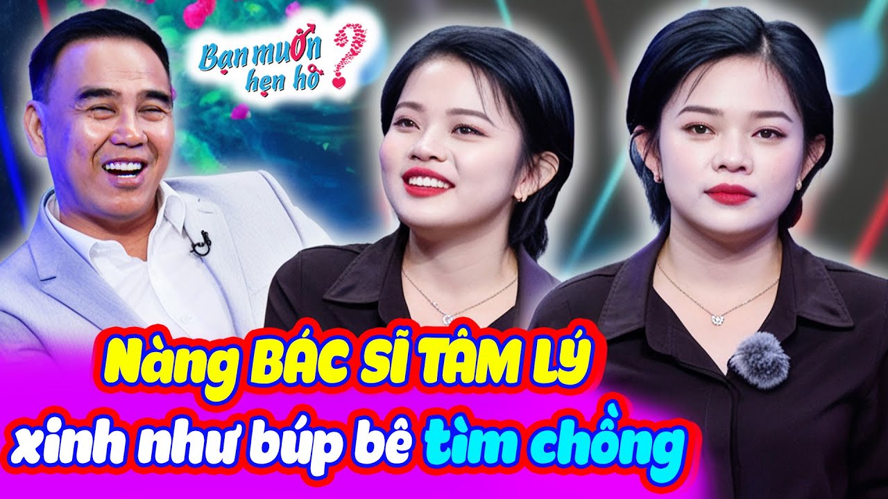 Nữ bác sĩ tâm lý xinh như búp bê khiến chàng vồ vập bấm làm Quyền Linh trầm trồ | Bạn Muốn Hẹn Hò