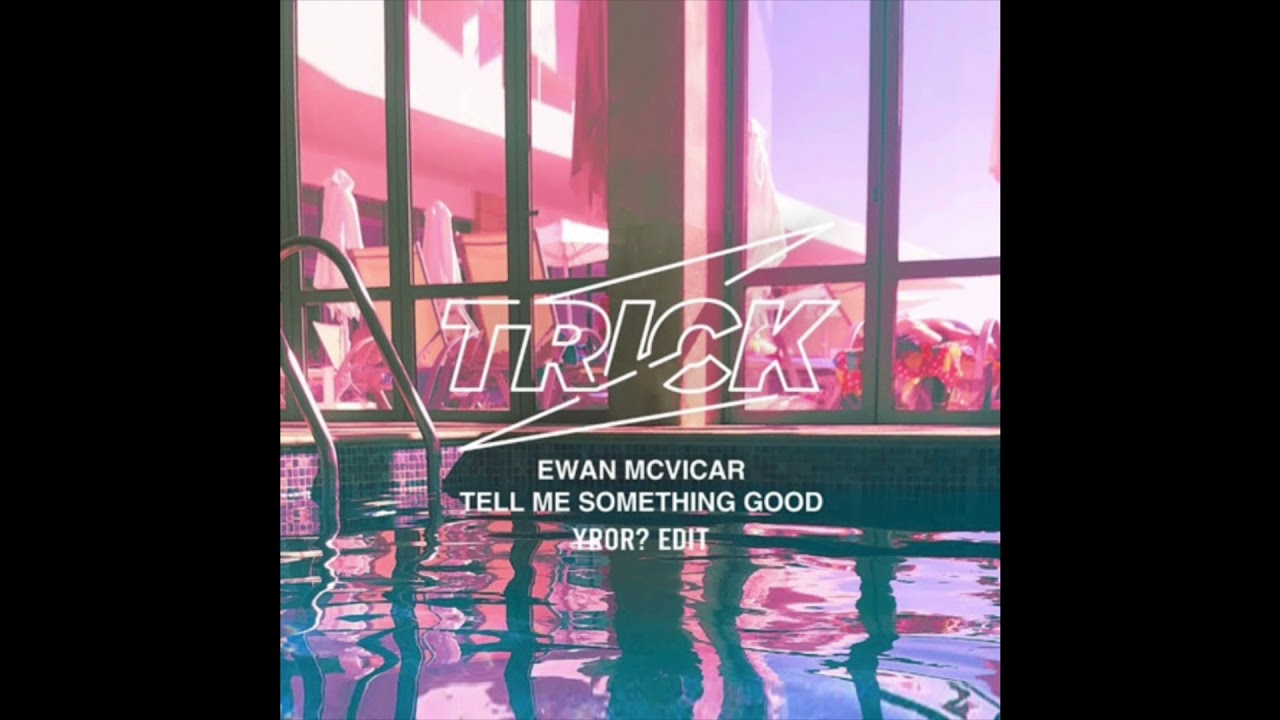 Ewan McVicar - Tell Me Something Good (YROR? Hard Edit)