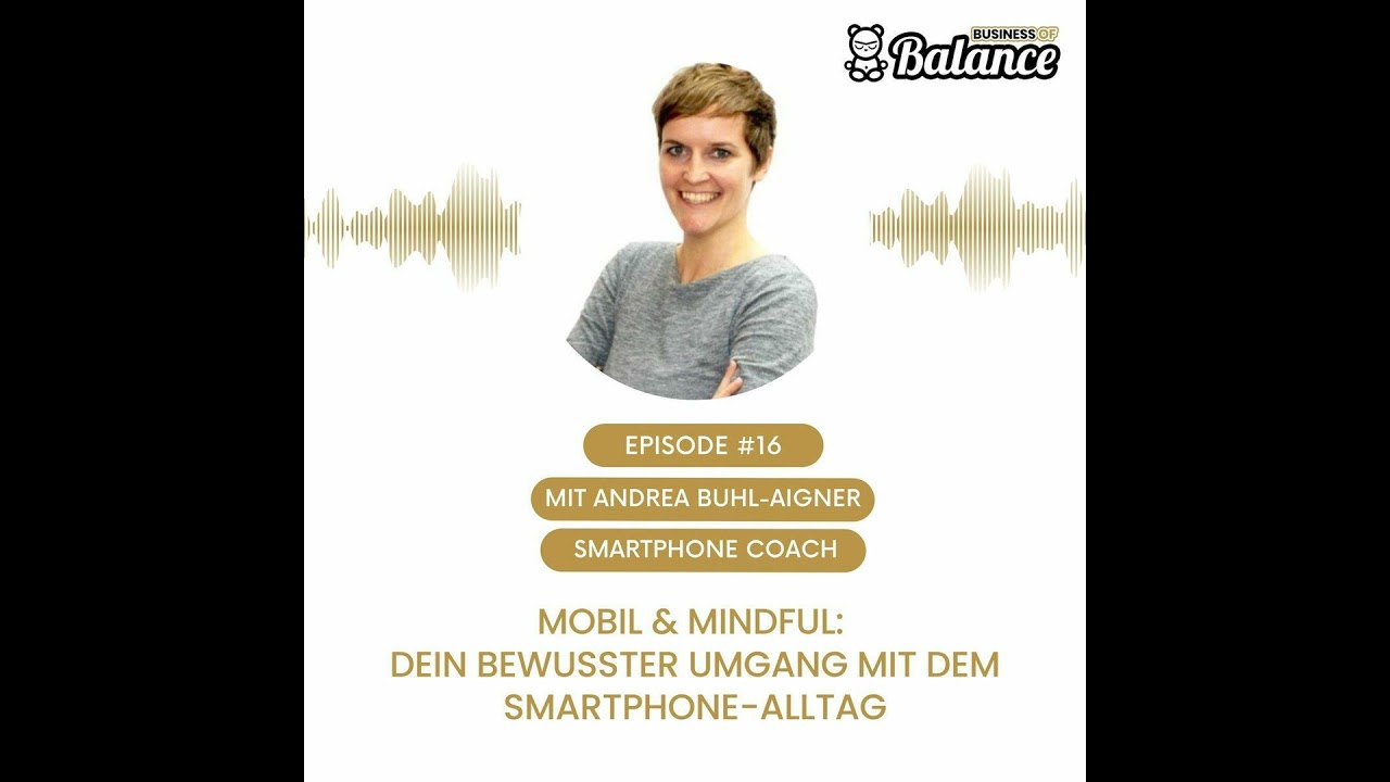 Mobil & Mindful: Ein bewusster Umgang mit dem Smartphone-Alltag &ndash; im Gespr&auml;ch mit Andrea Buhl-Aig...